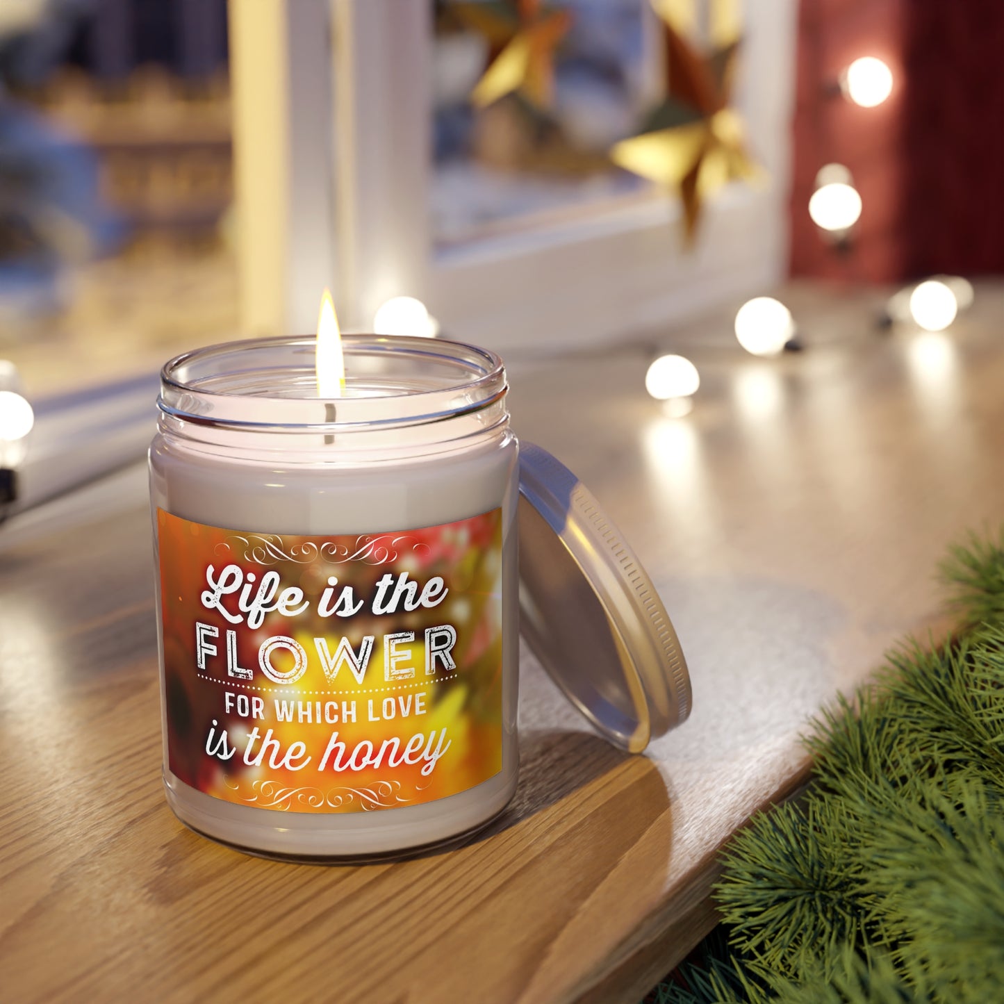 Life is The Flower for Which Love is The Honey Scented Candle