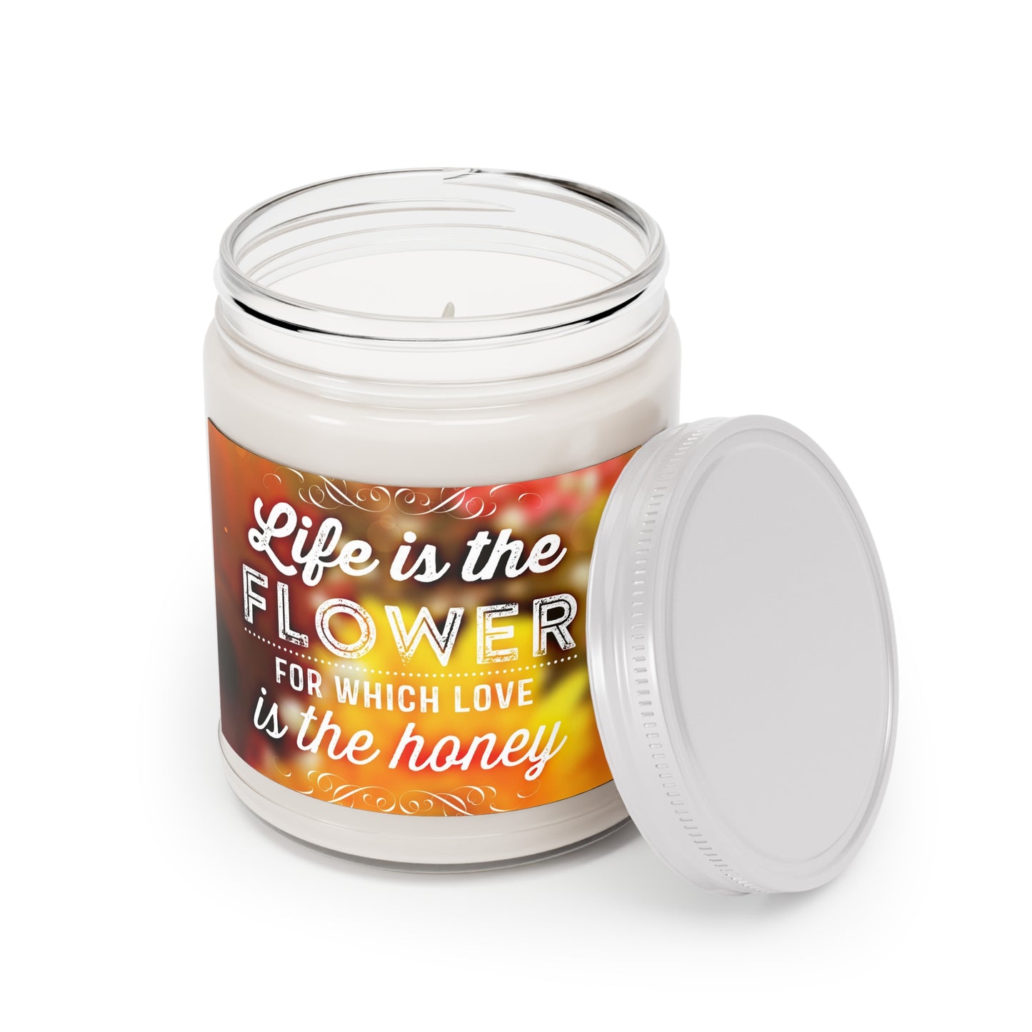 Life is The Flower for Which Love is The Honey Scented Candle