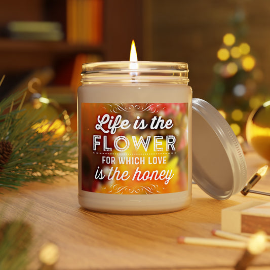 Life is The Flower for Which Love is The Honey Scented Candle