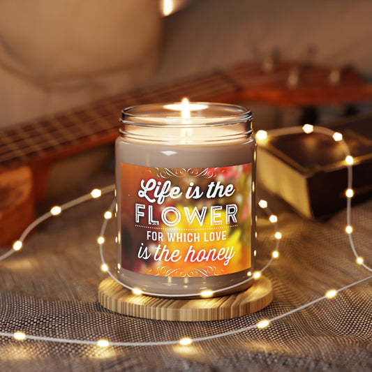 Life is The Flower for Which Love is The Honey Scented Candle