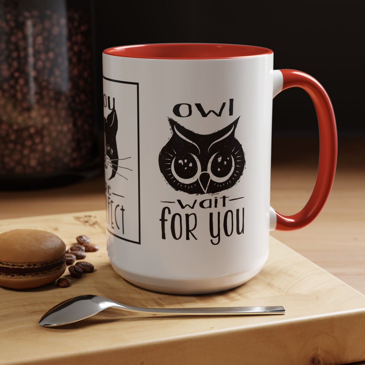 Coffee Mug - Purrfect Animal-Themed You Are Purrfect & Owl Wait For You Designs