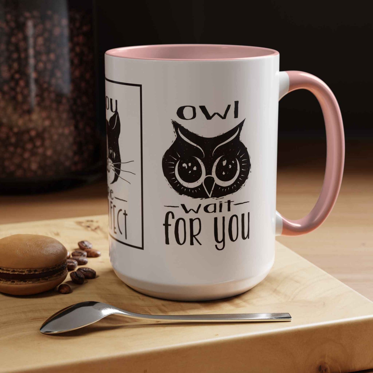 Coffee Mug - Purrfect Animal-Themed You Are Purrfect & Owl Wait For You Designs